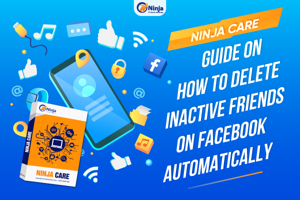 Ninja Care – Guide on How to delete inactive friends on facebook automactically