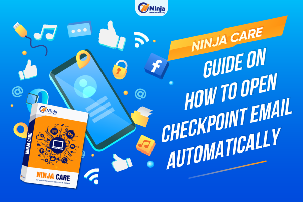 Ninja Care – Guide On How To Open Checkpoint Email Automatically