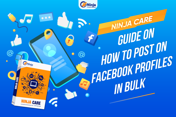 Ninja Care – Guide on How to post on facebook profiles in bulk