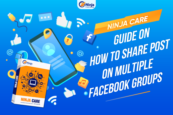 Ninja Care - Guide on How to share post on facebook groups in bulk